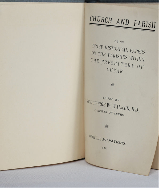 Church and Parish Being Brief Historical Papers on the Parishes Within the Presbytery of Cupar (1925)