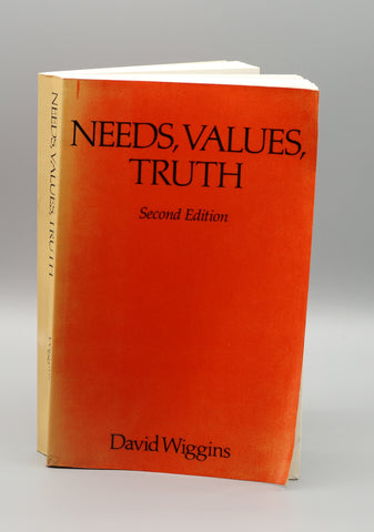 Needs, Values, Truth: Essays in the Philosophy of Value (1991)