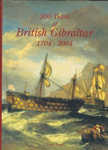 300 Years Of British Gibraltar 1704-2004